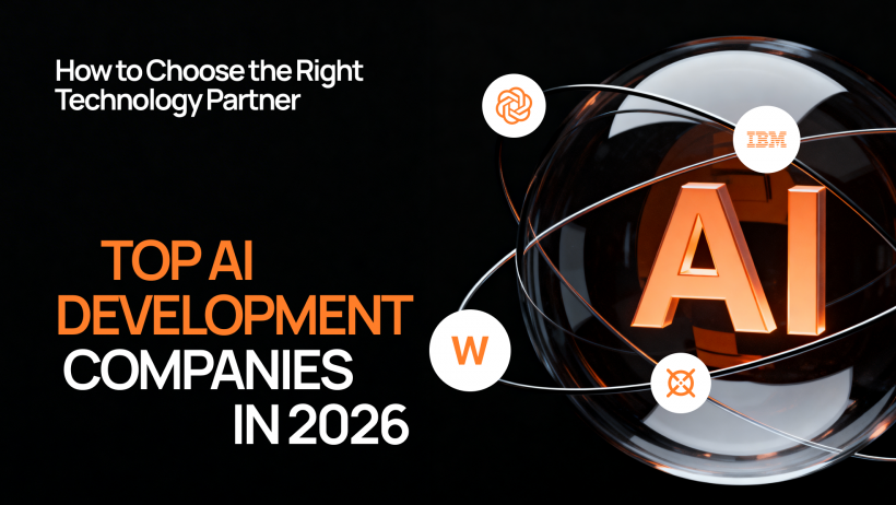 Top AI Development Companies in 2026: How to Choose the Right Technology Partner