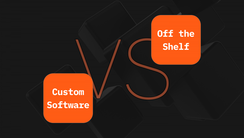 Custom Software vs Off-the-Shelf: Which One Should Your Business Choose? Custom Software vs Off-the-Shelf: Which One Should Your Business Choose?