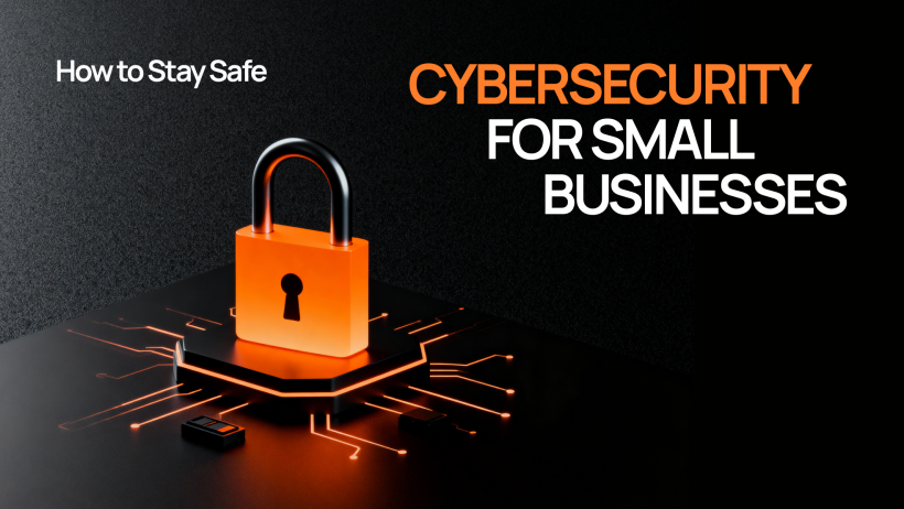 Small Business, Big Threats: A Simple Cybersecurity Guide to Stay Safe