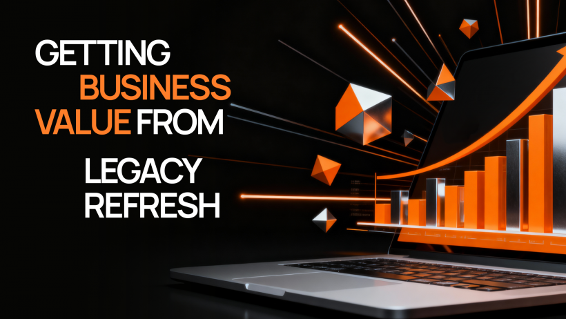 Getting Business Value from Legacy Modernization Getting Business Value from Legacy Modernization