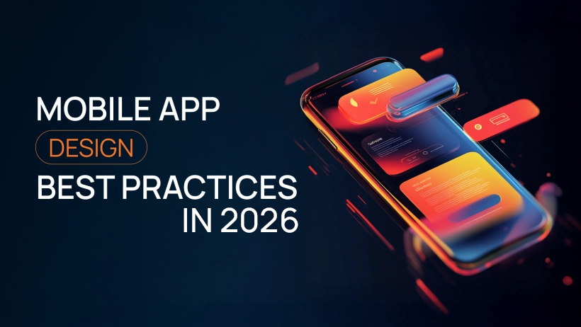 Mobile App Design Best Practices in 2026: What Matters Most to Users