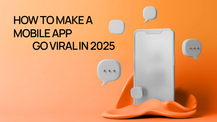 How to Make a Mobile App Go Viral in 2025: Proven Growth Strategies How to Make a Mobile App Go Viral in 2025: Proven Growth Strategies