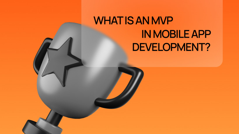 What Is an MVP in Mobile App Development? A Practical Guide for 2025 What Is an MVP in Mobile App Development? A Practical Guide for 2025