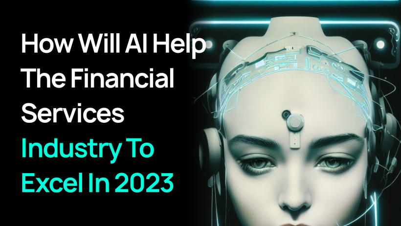 How Will AI Help The Financial Services Industry To Excel In 2023