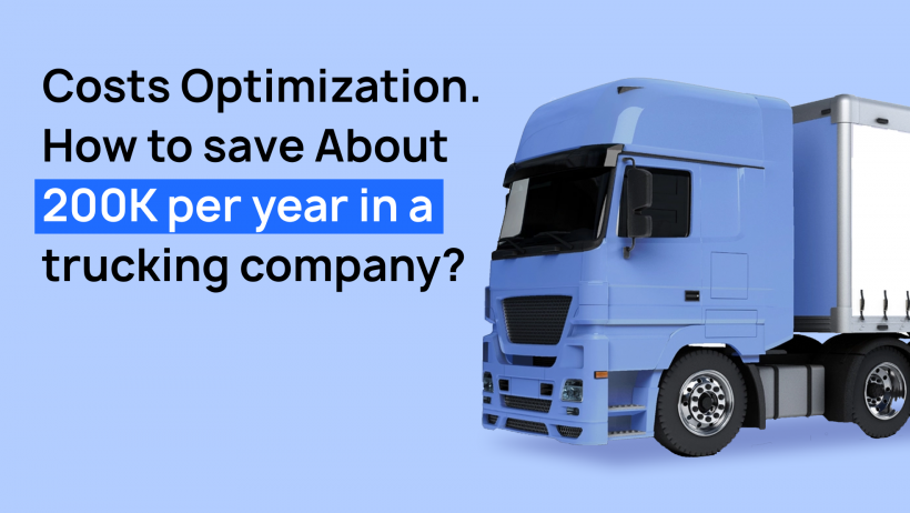 Costs Optimization in a trucking company How to save About 200K per year in a trucking company?