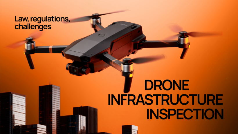 Drone Infrastructure Inspection: Legal Framework, Software Solutions, and Key Challenges Drone Infrastructure Inspection: Legal Framework, Software Solutions, and Key Challenges