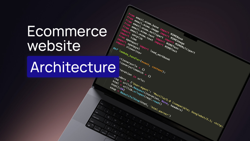 Ecommerce Website Architecture: Why You Should Care About It Ecommerce Website Architecture: Why You Should Care About It