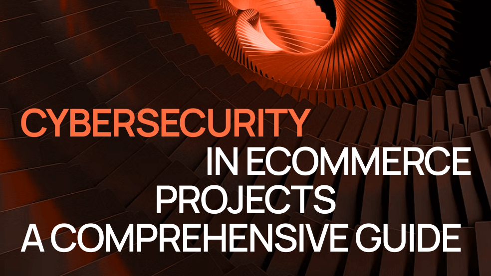 Cybersecurity in eCommerce Projects: A Comprehensive Guide Cybersecurity in eCommerce Projects