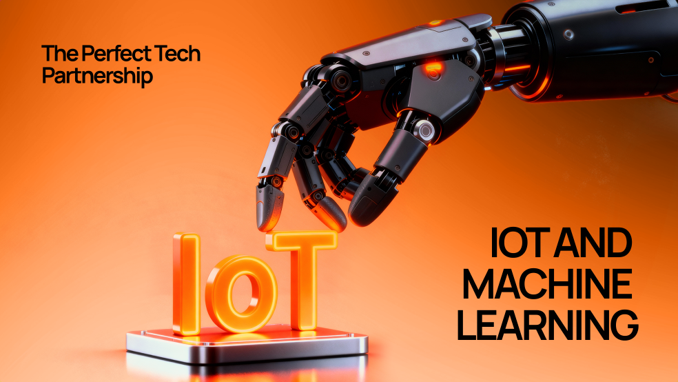 IoT and Machine Learning: The Perfect Tech Partnership IoT and Machine Learning: The Perfect Tech Partnership