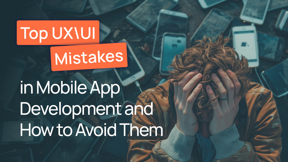 Top UX\UI Mistakes in Mobile App Development