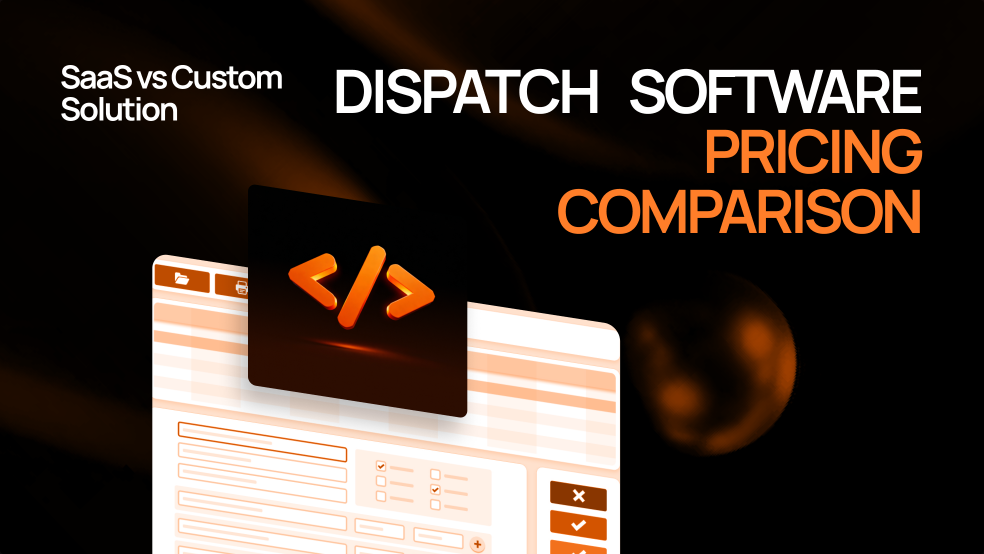 Dispatch Software Pricing: SaaS vs Custom Cost Comparison