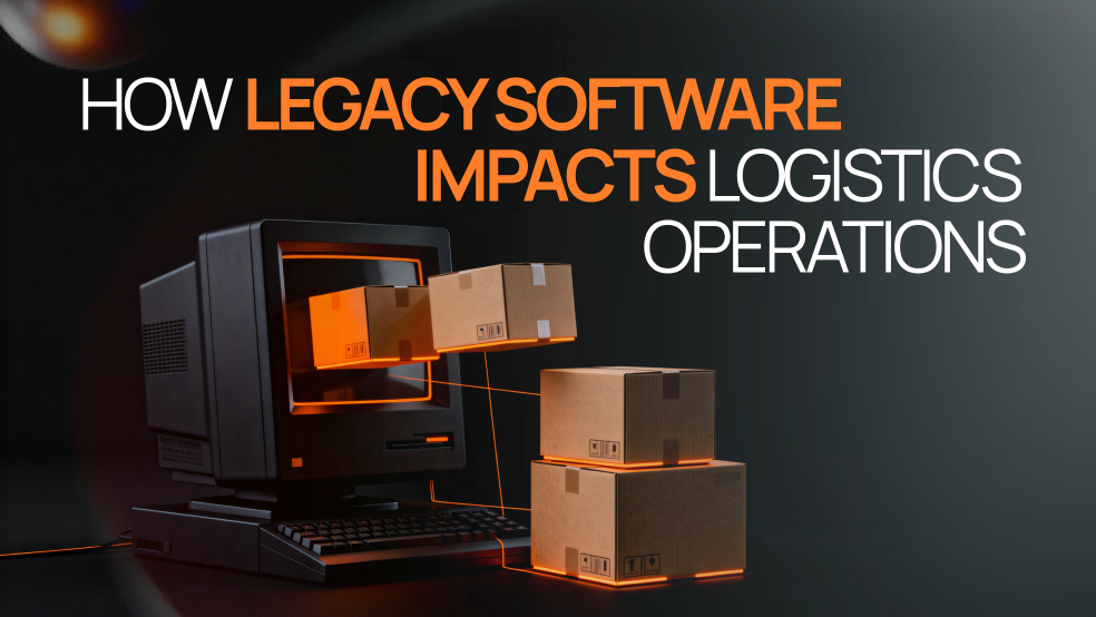 How Legacy Software Impacts Logistics Operations How Legacy Software Impacts Logistics Operations
