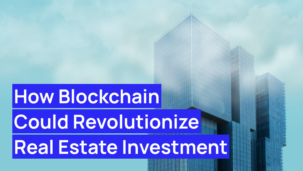 Blockchain Revolutionize Real Estate How Blockchain Could Revolutionize Real Estate Investment