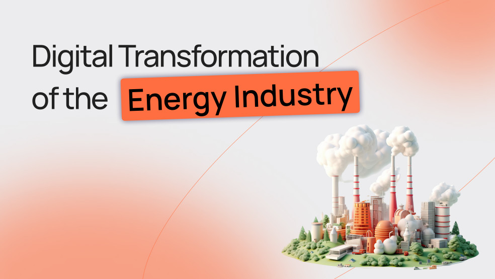 Digital Transformation in the Energy Industry Digital Transformation in the Energy