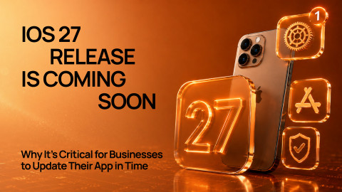 iOS 27 Release Is Coming Soon: Why Businesses Must Update Their Apps in Time iOS 27 Release Is Coming Soon: Why Businesses Must Update Their Apps in Time