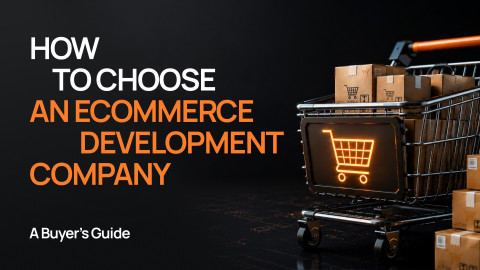How to Choose an Ecommerce Development Company