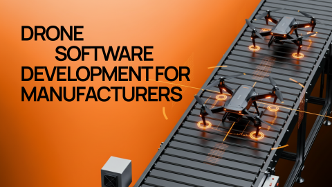 Drone Software Development for Manufacturers