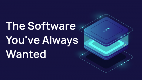 The Software You've Always Wanted