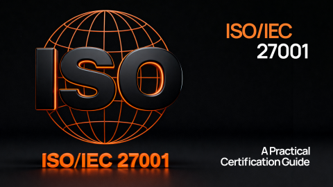 ISO/IEC 27001 for SaaS: A Practical Certification Guide