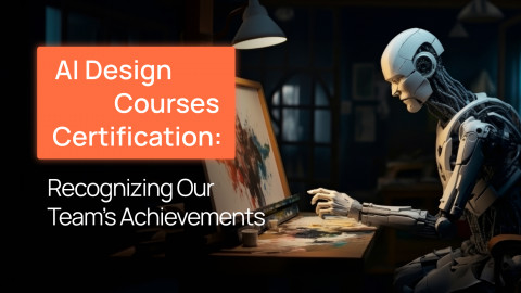AI Design Courses Certification: Recognizing Our Team's Achievements AI Design Courses Certification