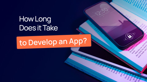 How Long Does it Take to Develop an App?