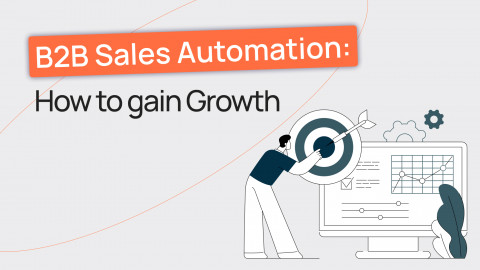 How to automate B2B sales How to automate B2B sales and gain growth
