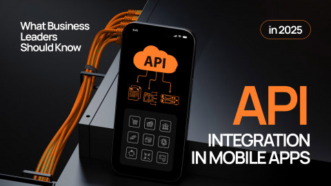 API Integration in Mobile Apps in 2025: What Business Leaders Should Know API Integration in Mobile Apps in 2025: What Business Leaders Should Know