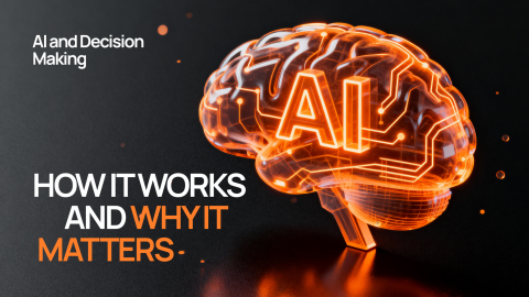 AI and Decision Making: how it works and why it matters