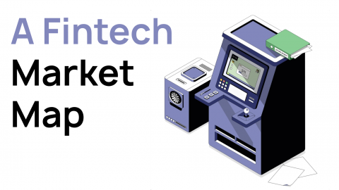A Fintech Market Map