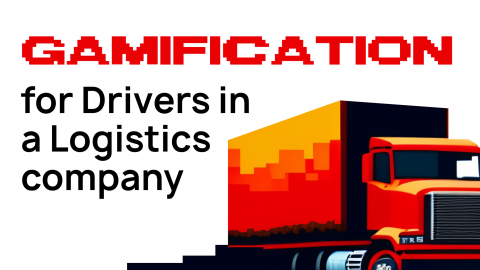 Gamification for Drivers Gamification for Drivers in a Logistics Company