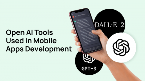 4 Open AI Tools Used in Mobile Apps Development 4 Open AI Tools Used in Mobile Apps Development