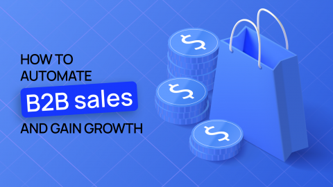 How to automate B2B sales and gain growth