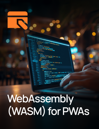 WebAssembly (WASM) for PWAs