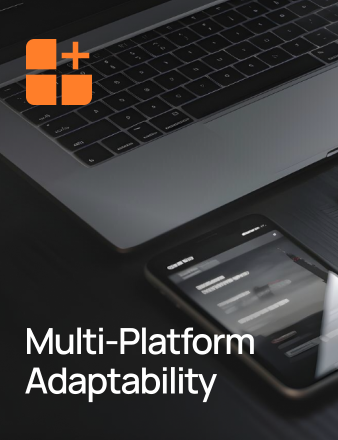 Multi-Platform Adaptability